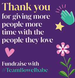 Bowelbabe 'Thank you' social media graphic. It reads 'Thank you for giving more people more time with the people they love'.