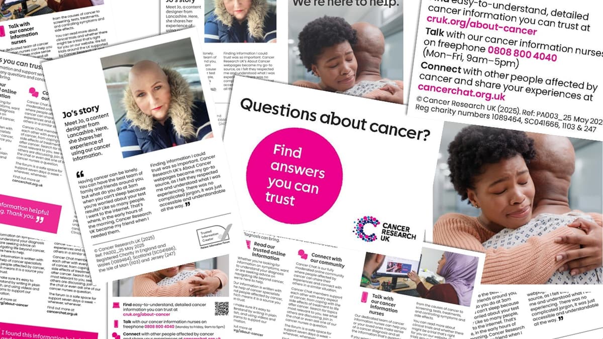 A bunch of Cancer information leaflets like "Questions abour cancer? Find answers you can trust" "Jo's story" etc.