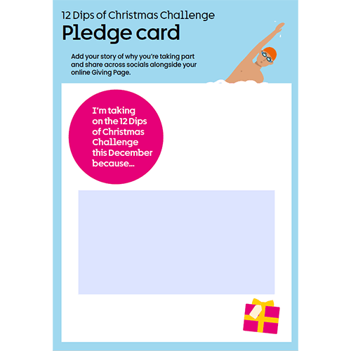 12 Dips of Christmas Challenge pledge card with space to share your story and a swimmer and gift box illustration on it.