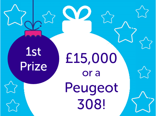 Top prize £15,000 cash or a Peugeot 308 Top prize £15,000 cash or a Peugeot 308