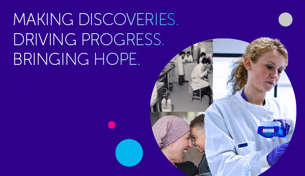 Making Discoveries. Driving Progress. Bringing Hope. Featuring scientists in a lab and patients.